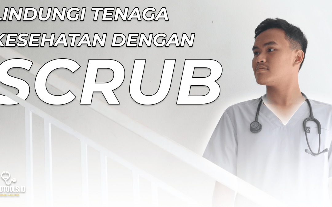 Lindungi Tenaga Kesehatan Dengan SCRUBS