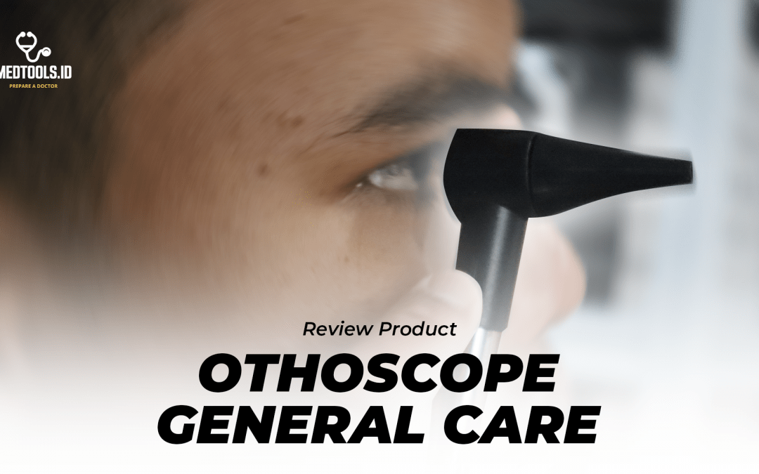Penggunaan Dan Fungsi Otoskop General Care