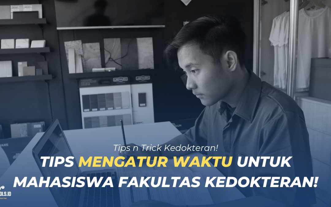 Cara Mengatur Waktu Di Fakultas Kedokteran! Susah Gak Si?