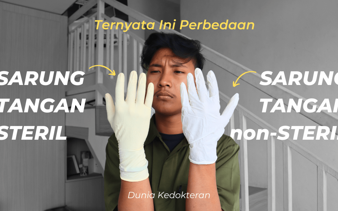 Sarung Tangan Steril VS Non-Steril, Pakai Yang Mana?