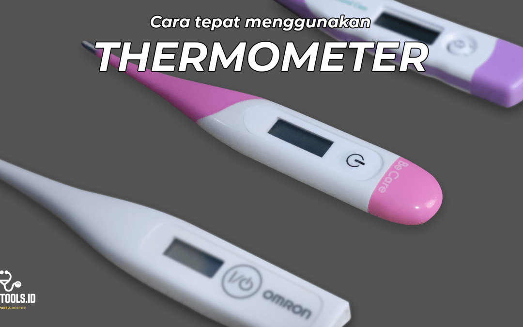 CARA TEPAT MENGGUNAKAN TERMOMETER