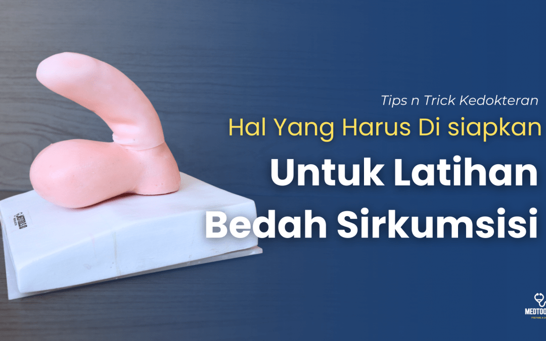 Hal Yang Harus Dilakukan Sebelum Latihan Bedah Sirkumsisi!