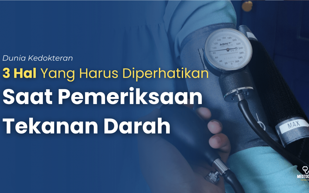 3 Hal Yang Diperhatikan Saat Pemeriksaan Tekanan Darah