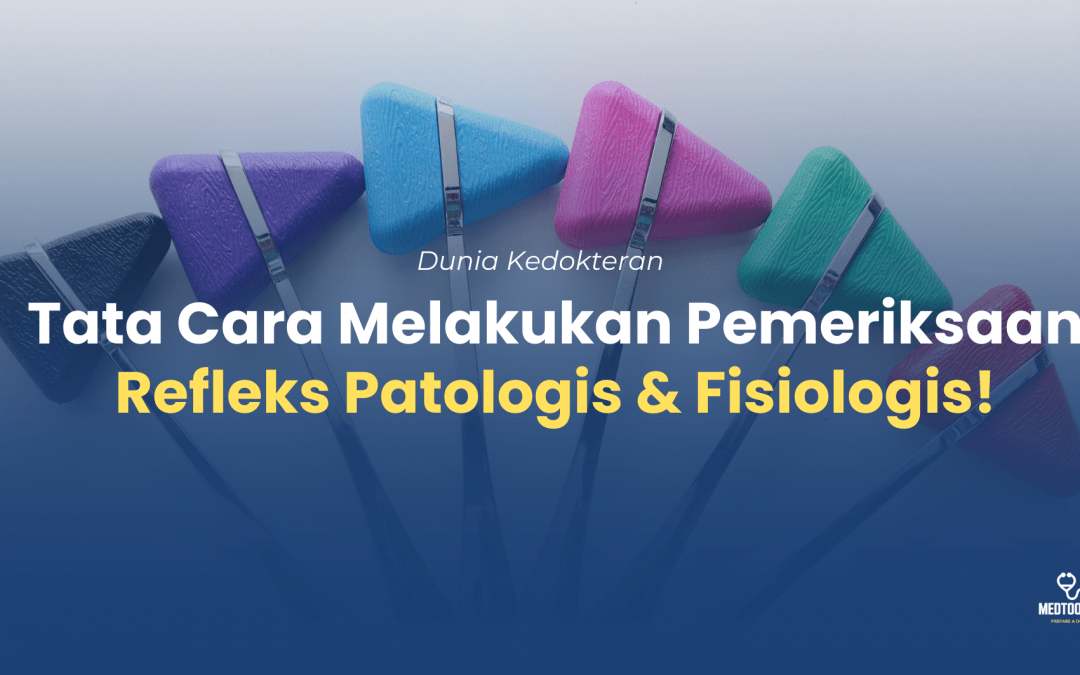 Bagaimana Cara Melakukan Pemeriksaan Refleks Patologis & Fisiologis ?