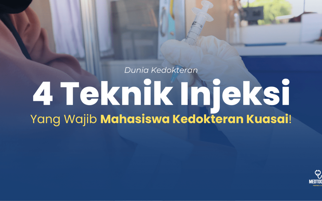 4 Teknik Injeksi Yang Wajib Mahasiswa Kedokteran Kuasai!