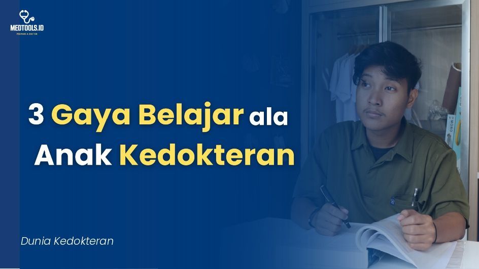 3 Gaya Belajar ala Anak Kedokteran!