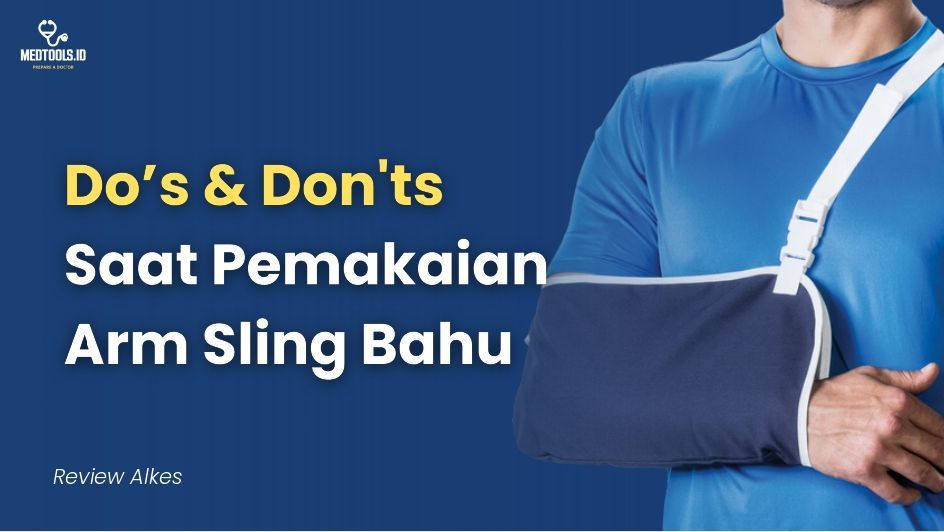 Do’s & Don’ts Saat Pemakaian Arm Sling Bahu