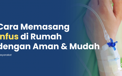 Cara Memasang Infus di Rumah dengan Aman dan Mudah