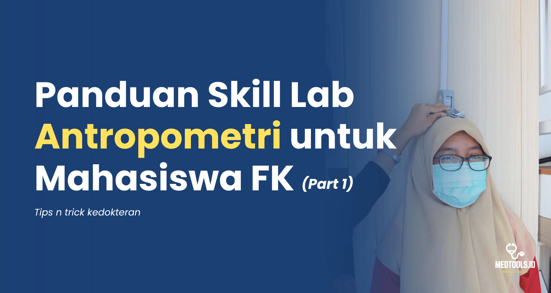 Panduan Skill Lab Antropometri untuk Mahasiswa Kedokteran Skill lab, kedokteran, mahasiswakedokteran, preklinik, antrropometri