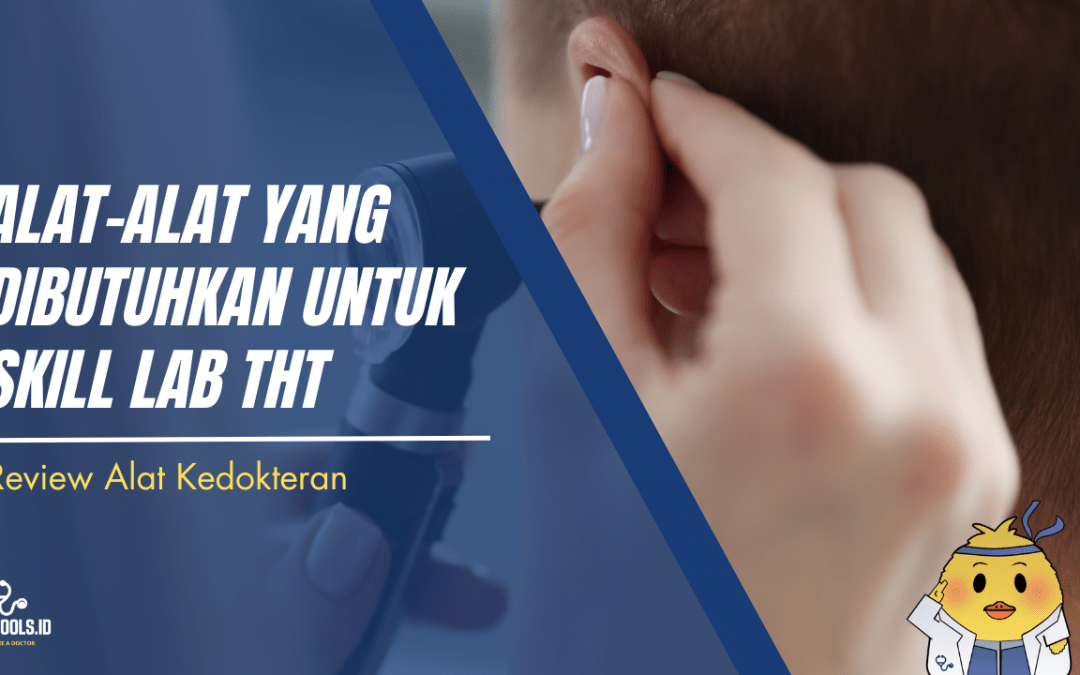 Alat-Alat yang Dibutuhkan Untuk Skill Lab THT