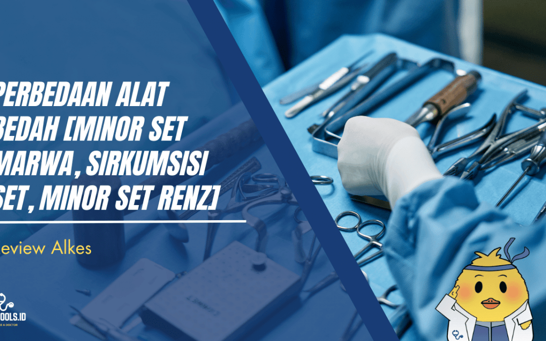Perbedaan Alat Bedah [Minor set Marwa, Sirkumsisi Set, Minor Set Renz]