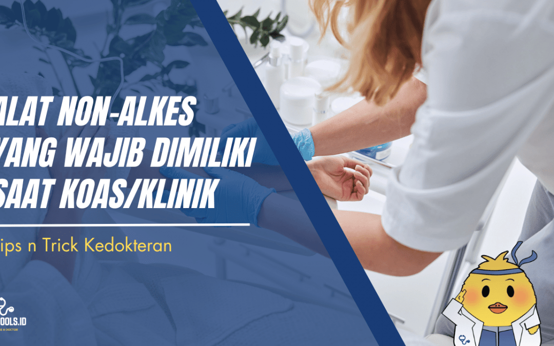 Alat Non-Alkes Yang Wajib Dimiliki Saat Koas/Klinik