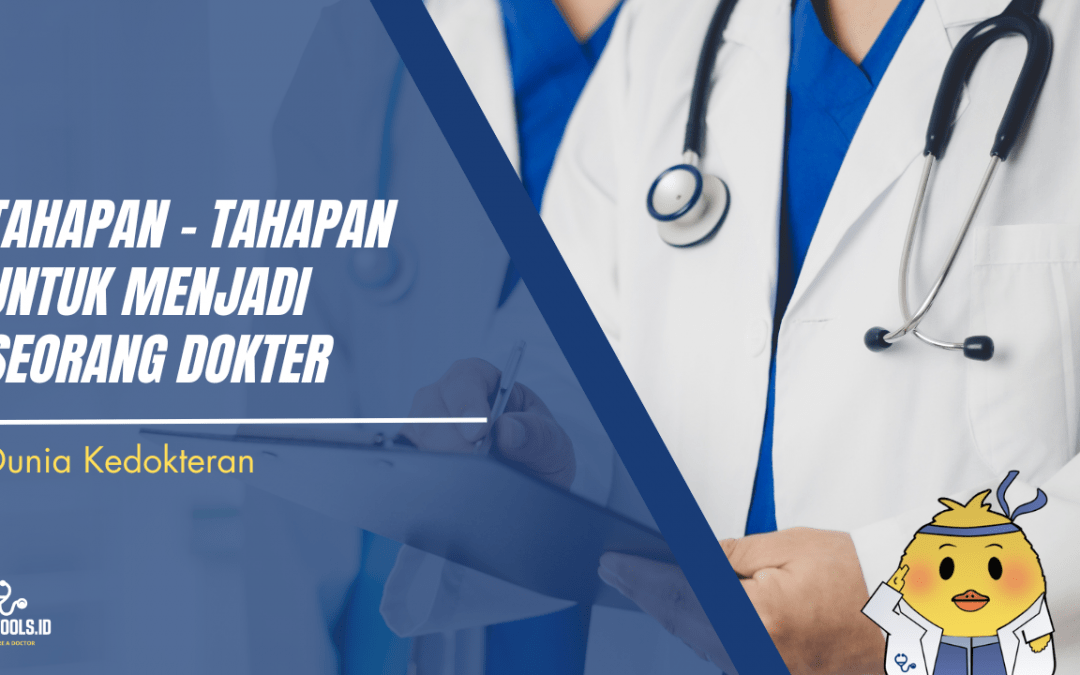 Tahapan – Tahapan Untuk Menjadi Seorang Dokter
