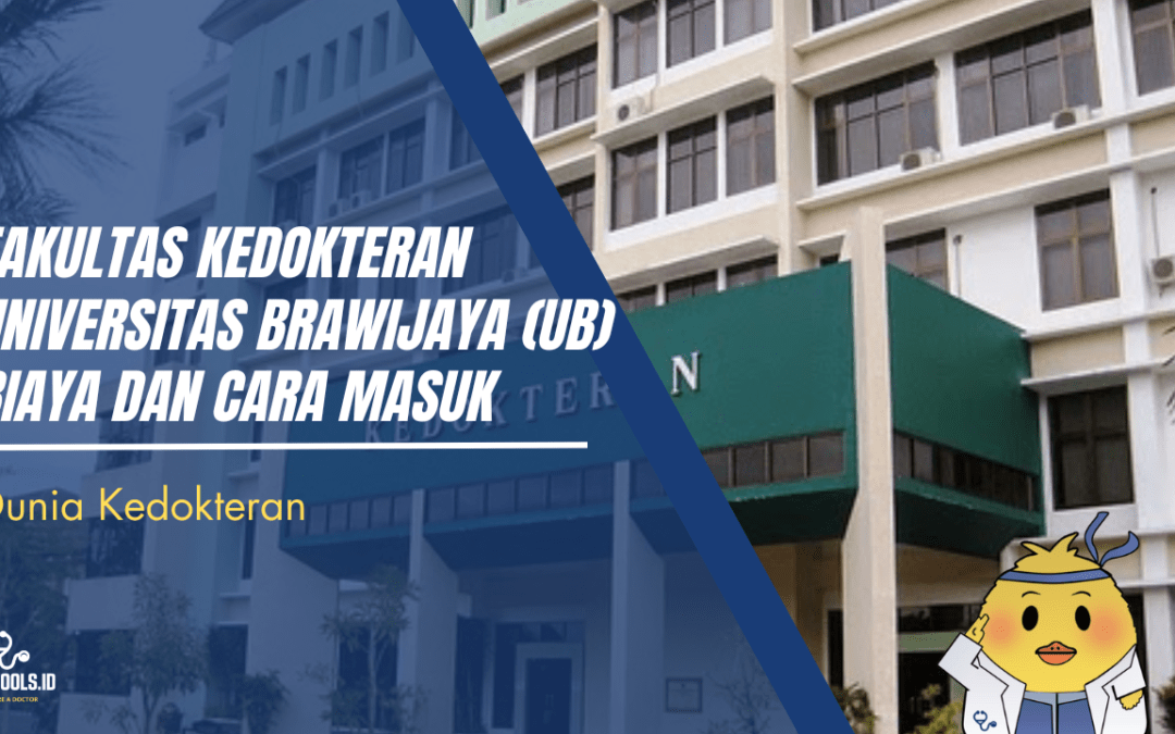 Fakultas Kedokteran Universitas Brawijaya (UB): Biaya dan Cara Masuk