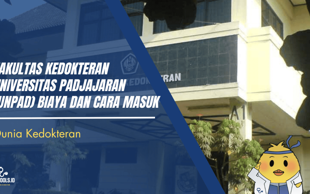 Fakultas Kedokteran Universitas Padjadjaran (Unpad): Biaya dan Cara Masuk