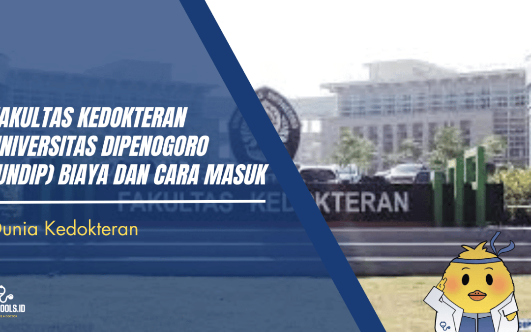 Fakultas Kedokteran Universitas Dipenogoro (UNDIP): Biaya dan Cara Masuk