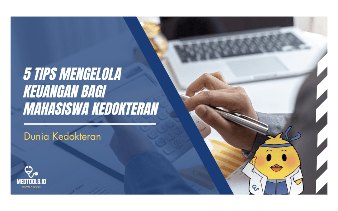 5 Tips Mengelola Keuangan bagi Mahasiswa Kedokteran