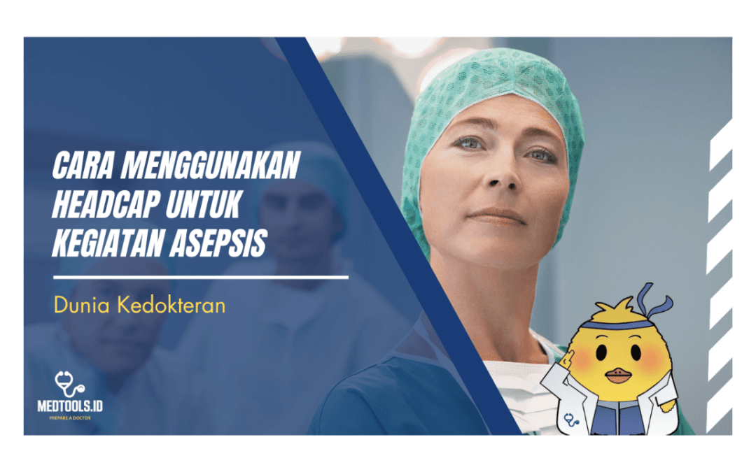 Cara Menggunakan Headcap untuk Kegiatan Asepsis