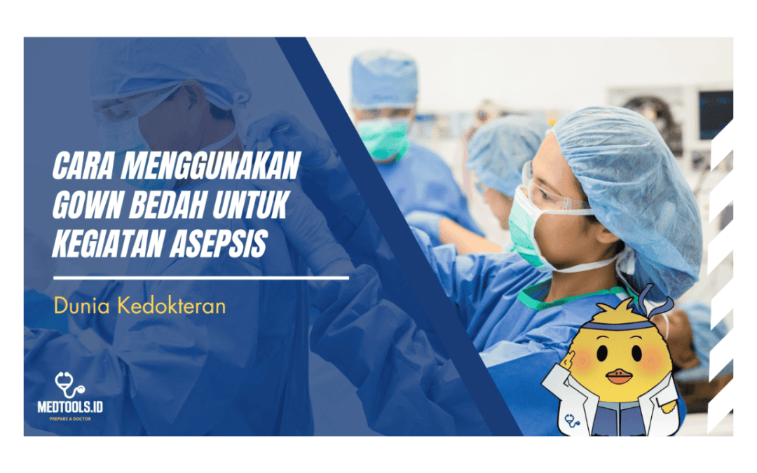 Cara Menggunakan Gown Bedah untuk Kegiatan Asepsis