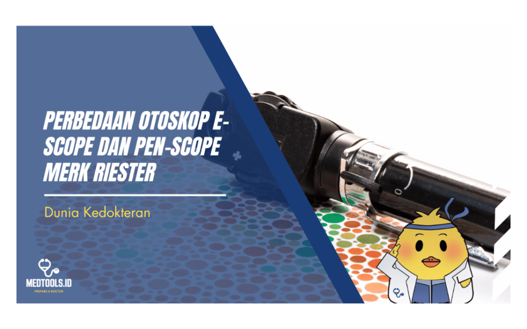 Perbedaan Otoskop E-Scope dan Pen-Scope Merk Riester