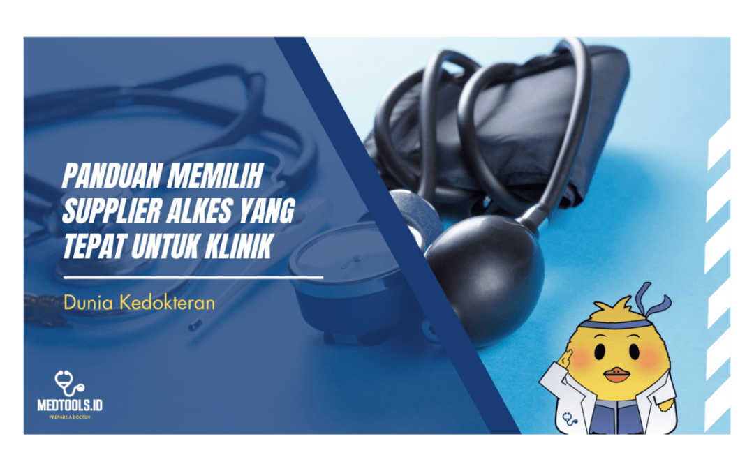 Panduan Memilih Supplier Alkes yang Tepat untuk Klinik