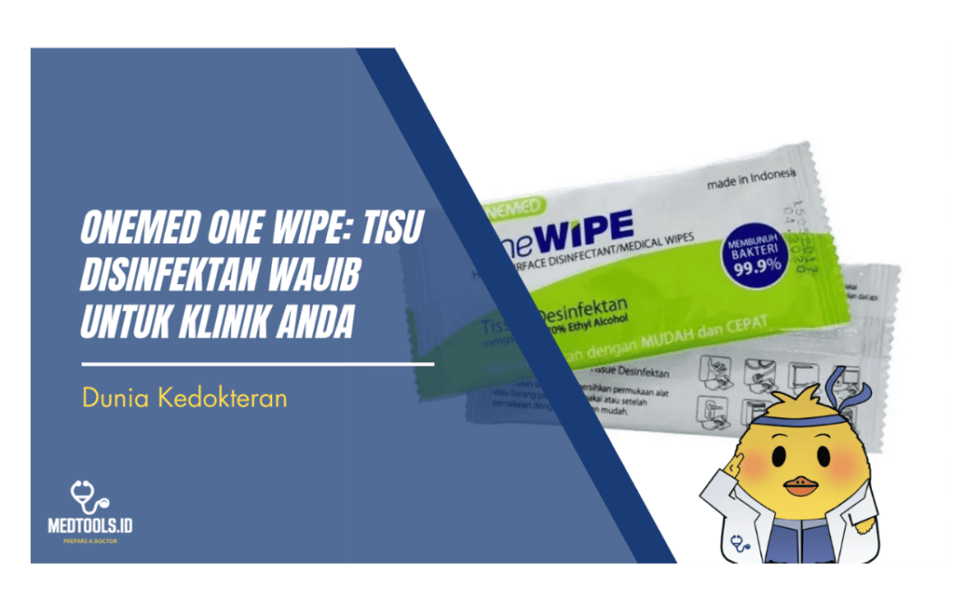 Onemed One Wipe: Tisu Disinfektan Wajib untuk Klinik Anda