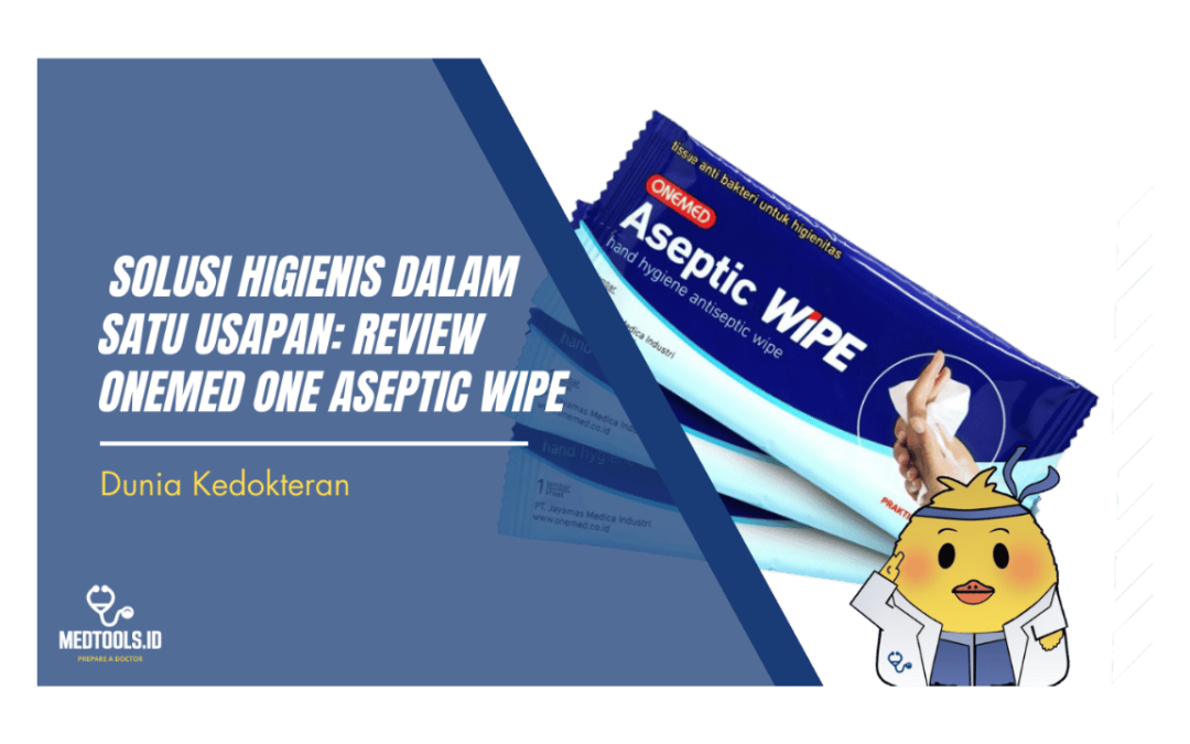 Solusi Higienis dalam Satu Usapan: Review Onemed One Aseptic Wipe