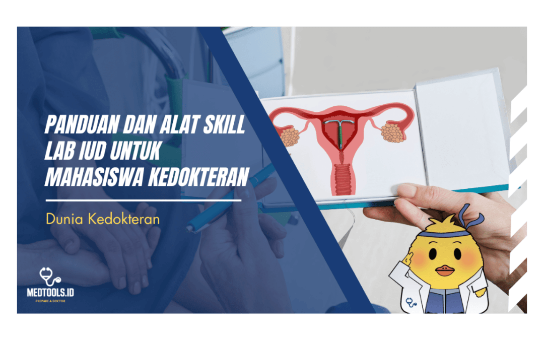 Panduan dan Alat Skill Lab IUD untuk Mahasiswa Kedokteran