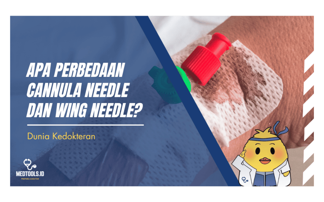 Apa Perbedaan Cannula Needle dan Wing Needle?