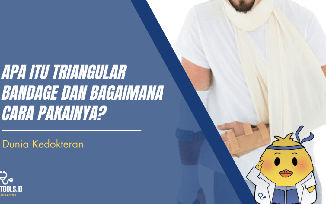 Apa Itu Triangular Bandage dan Bagaimana Cara Pakainya?