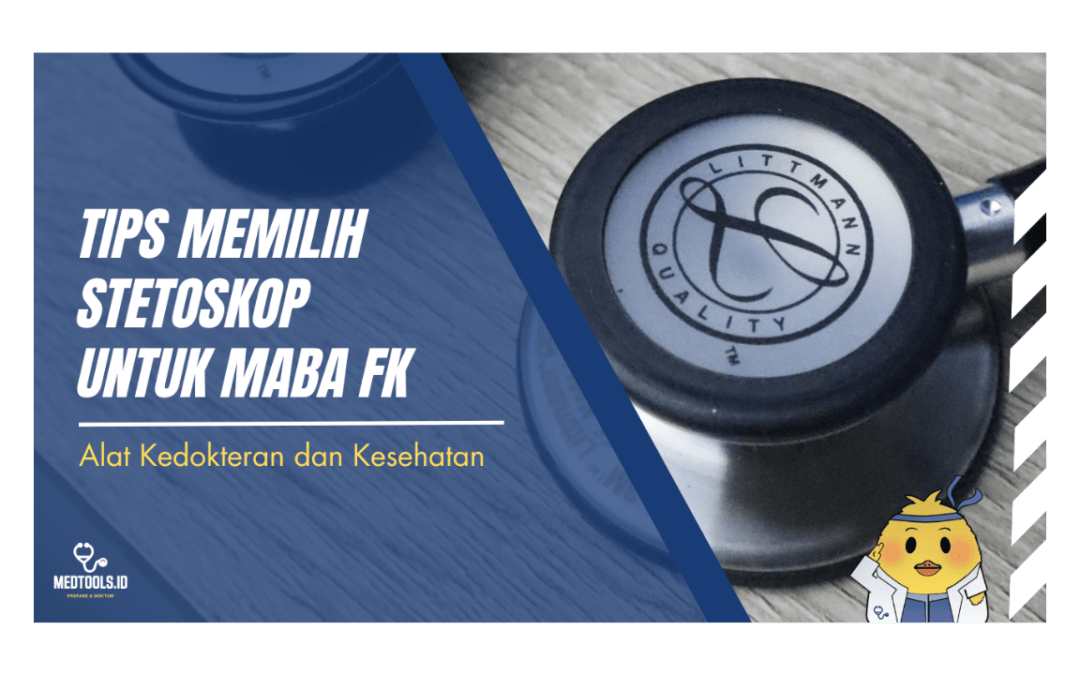 Tips Memilih Stetoskop untuk Maba FK