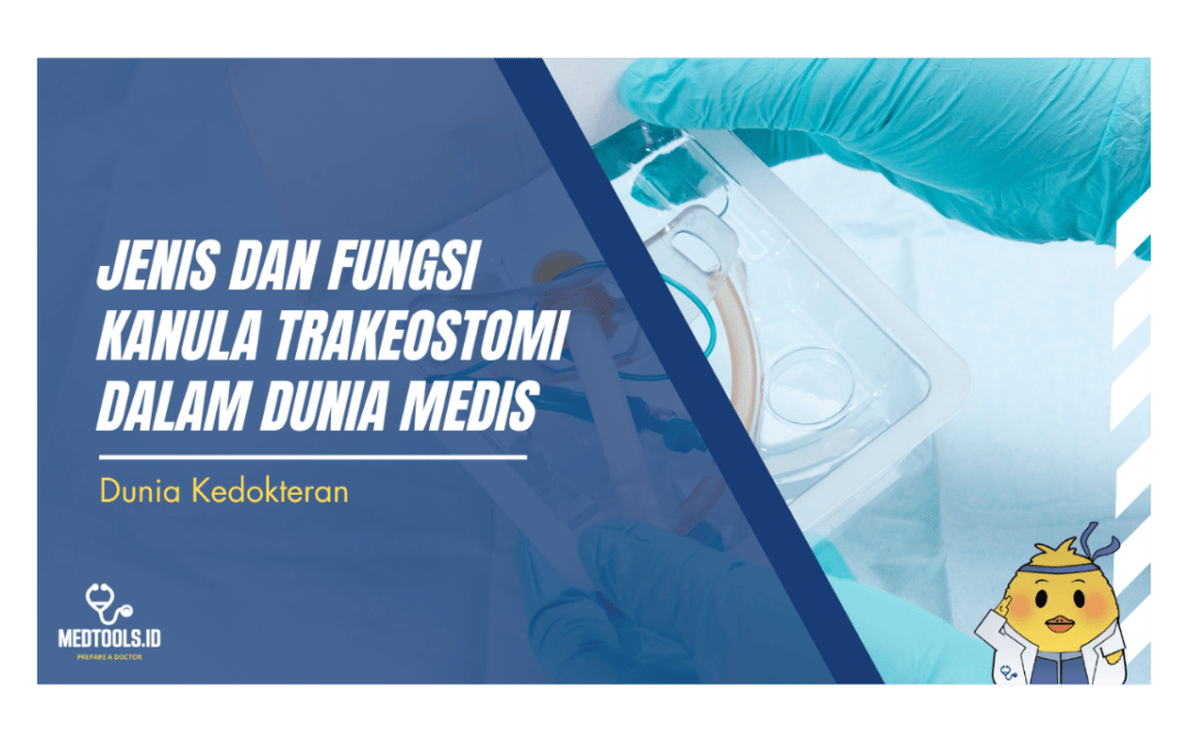 Jenis dan Fungsi Kanula Trakeostomi dalam Dunia Medis