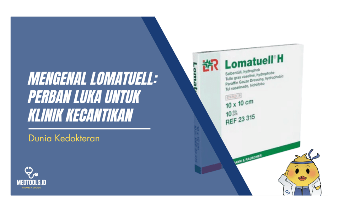 Mengenal Lomatuell: Perban Luka untuk Klinik Kecantikan