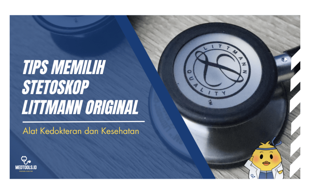 Tips Memilih Stetoskop Littmann Original