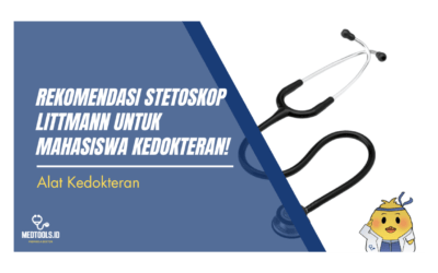 Rekomendasi Stetoskop Littmann Untuk Mahasiswa Kedokteran!