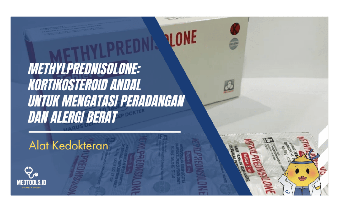 Methylprednisolone: Kortikosteroid Andal untuk Mengatasi Peradangan dan Alergi Berat