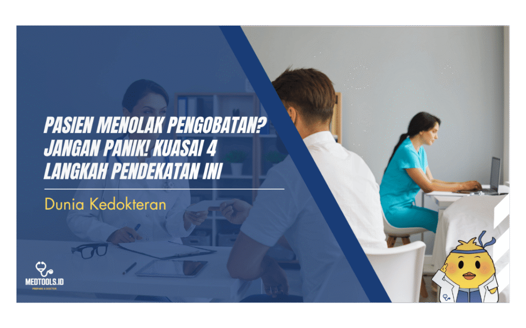 Pasien Menolak Pengobatan? Kuasai 4 Langkah Pendekatan Ini