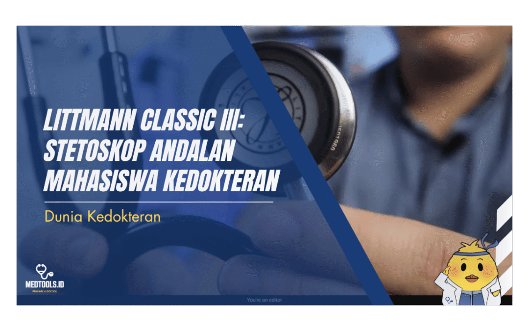 Littmann Classic III: Stetoskop Andalan Mahasiswa Kedokteran