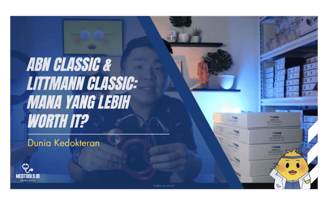 ABN Classic & Littmann Classic: Mana yang Lebih Worth It?