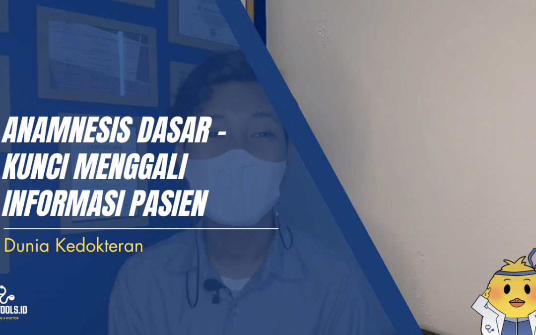 Anamnesis Dasar – Kunci Menggali Informasi Pasien