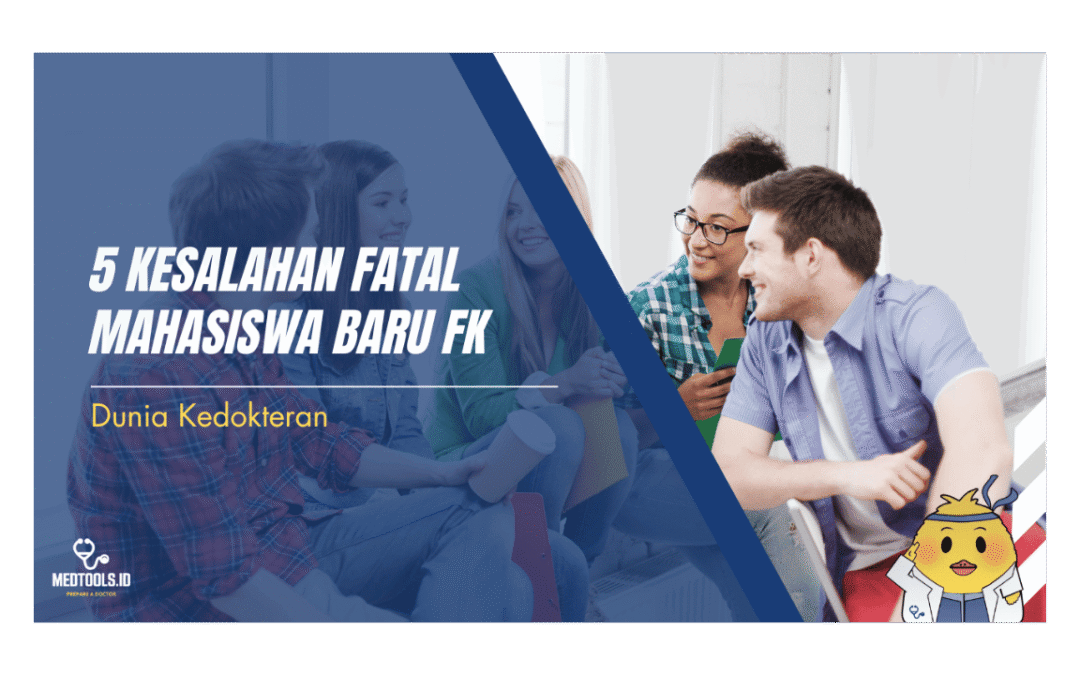 5 Kesalahan Fatal Mahasiswa Baru FK
