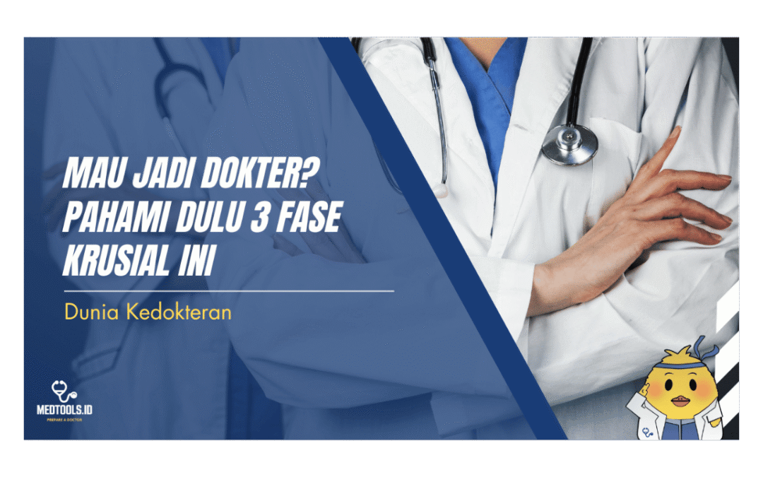 Mau Jadi Dokter? Pahami Dulu 3 Fase Krusial Ini