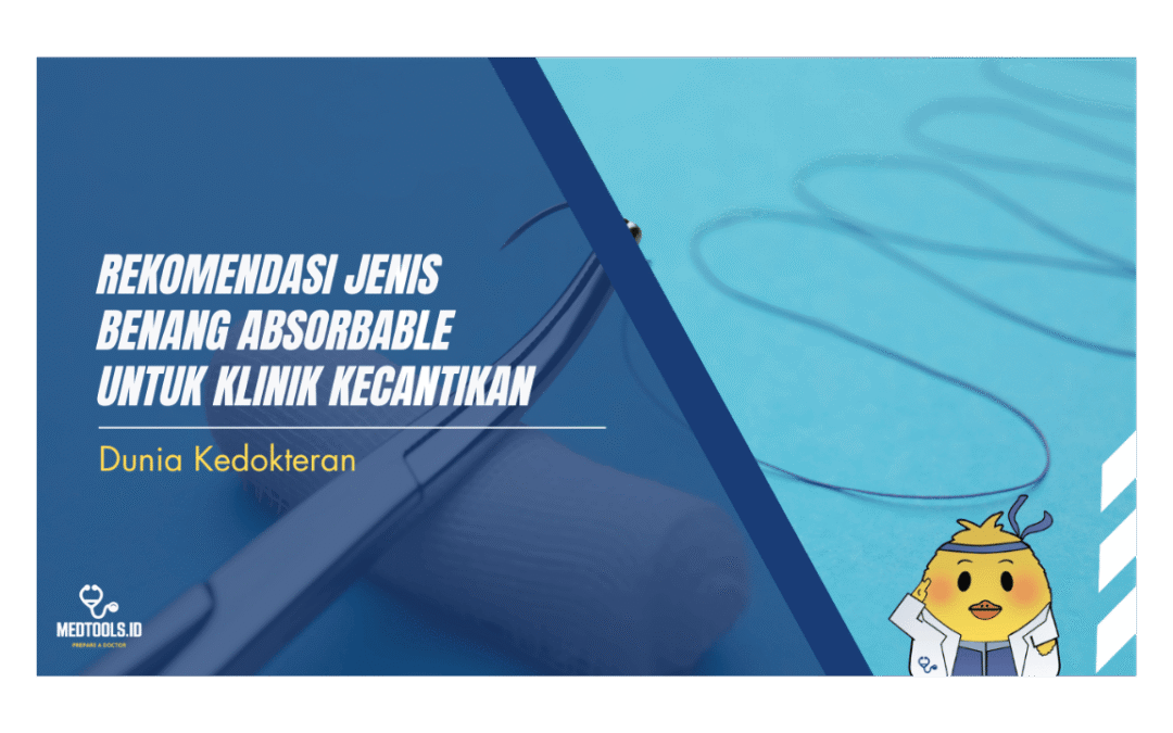 Rekomendasi Jenis Benang Absorbable untuk Klinik Kecantikan
