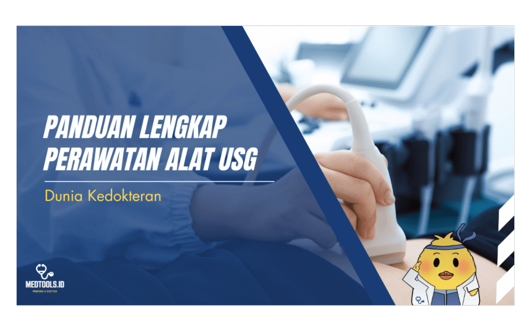 Panduan Lengkap Perawatan Alat USG
