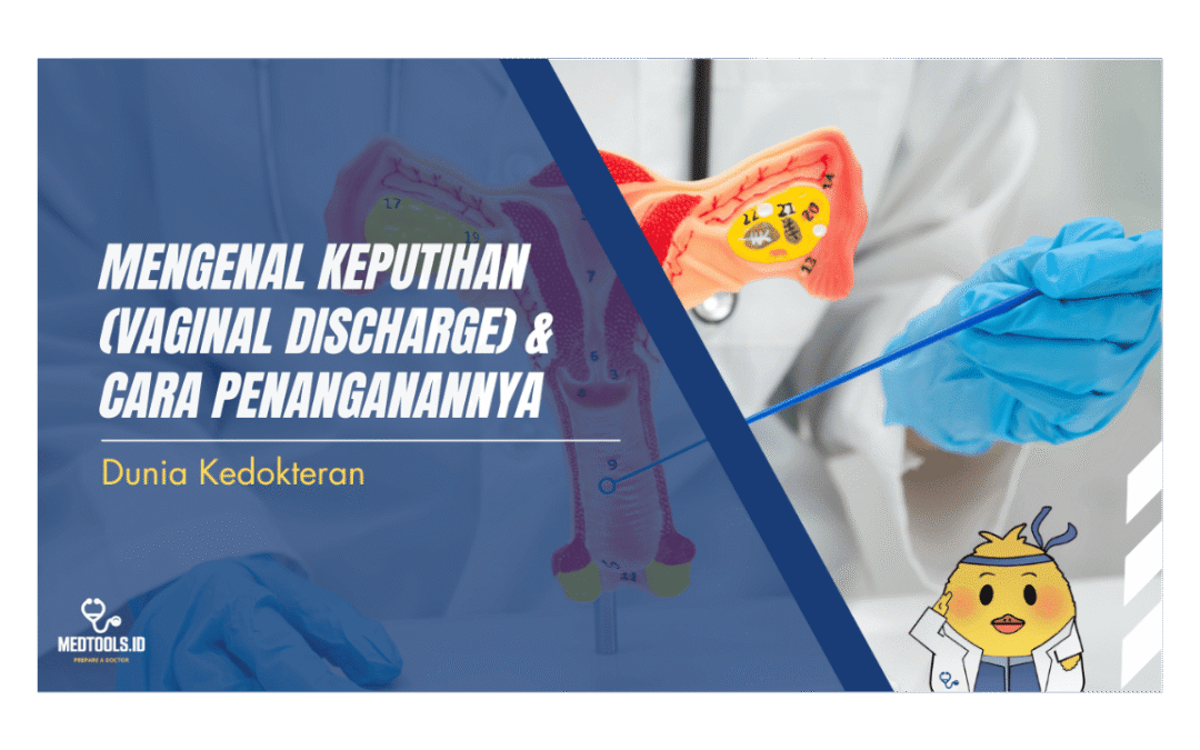 Mengenal Keputihan (Vaginal Discharge) & Cara Penanganannya