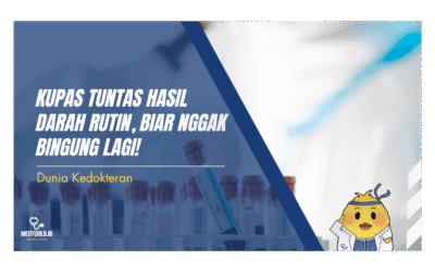 Kupas Tuntas Hasil Darah Rutin, Biar Nggak Bingung Lagi!