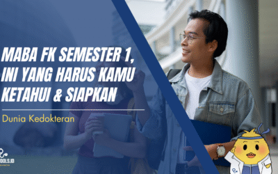 Maba FK Semester 1: Ini yang Harus Kamu Ketahui & Siapkan