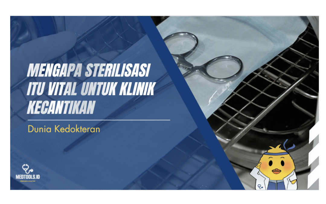 Mengapa Sterilisasi Itu Vital untuk Klinik Kecantikan