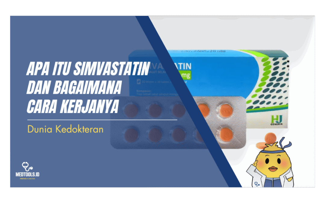 Apa Itu Simvastatin dan Bagaimana Cara Kerjanya
