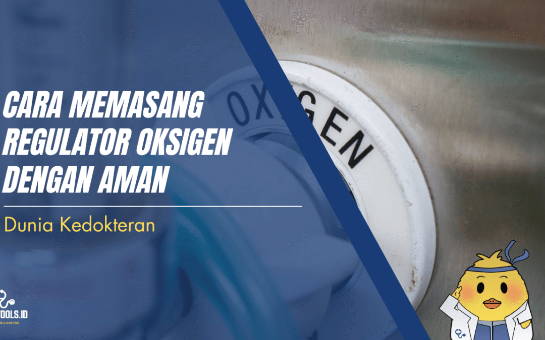 Cara Memasang Regulator Oksigen dengan Aman